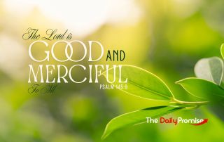 A green leaf bud against a blurred background. "The Lord is Good and Merciful to All" Psalm 145:9