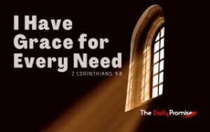 Light streaming in a window with the a faded brown background. "I Have Grace for Every Need" 2 Corinthians 9:8