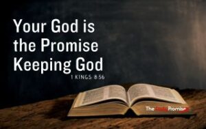 An open Bible with the words "Your God is the Promise Keeping God" 1 King 8:56