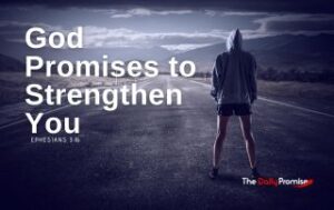 A woman facing a long, dark road, "God Promises to Strengthen You" Ephesians 3:16