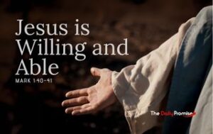 A picture of Jesus with His hands outstretched on a brown background. "Jesus is Willing and Able" - Isaiah Mark 1:40-41