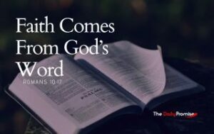 An open Bible with a dark background. The text reads: "Faith Comes From God's Word." - Romans 10:17