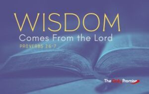An open bible with a blue background - "Wisdom Comes from the Lord" - Proverbs 2:6-7