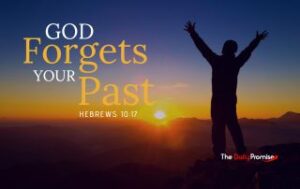 A Person with hands raised. "God Forgets Your Past" - Hebrews 10:17