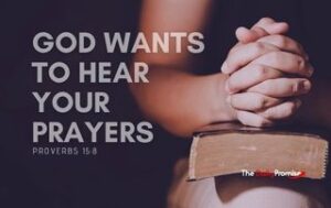A person praying with the words - "God Wants to Hear Your Prayers." Proverbs 15:8