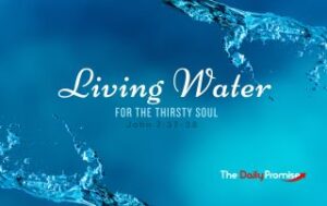 A blue background with splashes of water on the top and bottom. "Living Water for the Thirsty Soul" - John 7:37-38