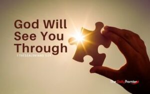 A hand is holing up a puzzle piece against the sun.A puzzle piece held up against the sun. "God Will See You Through" - 1 Thessalonians 5:24