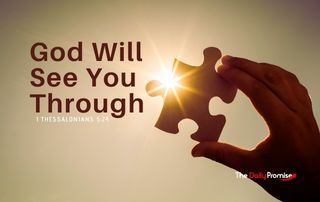 A hand is holing up a puzzle piece against the sun.A puzzle piece held up against the sun. "God Will See You Through" - 1 Thessalonians 5:24