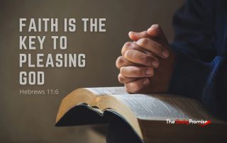 A man has his hands folded on an open Bible on a light brown faded background. "Faith is the Key to Pleasing God." - Hebrews 11:6