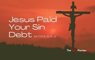 Jesus hanging on the cross with a dark red sky behind him. "Jesus Paid Your Sin Debt" - Matthew 26:27-28
